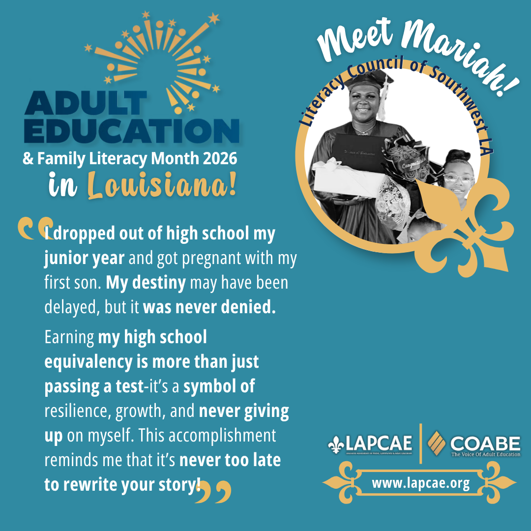 Meet Mariah, an adult learner with the Literacy Council of Southwest Louisiana, photographed in cap and gown holding her diploma and flowers with her children. She says: "I dropped out of high school my junior year and got pregnant with my first son. My destiny may have been delayed, but it was never denied. Earning my high school equivalency is more than just passing a test — it's a symbol of resilience, growth, and never giving up on myself. This accomplishment reminds me that it's never too late to rewrite your story."